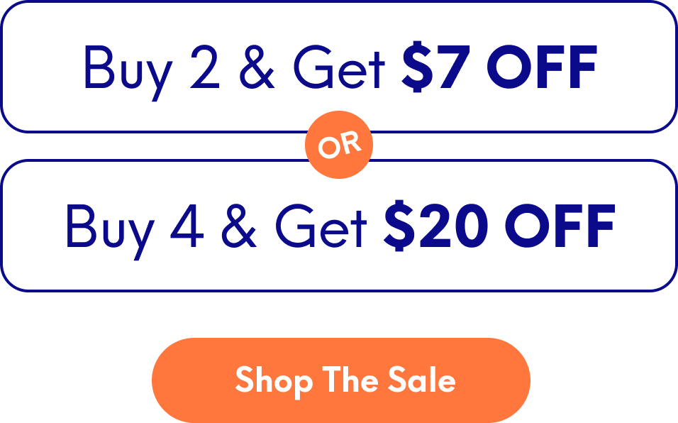 Buy 2 & Get $7 OFF OR Buy 4 & Get $20 OFF