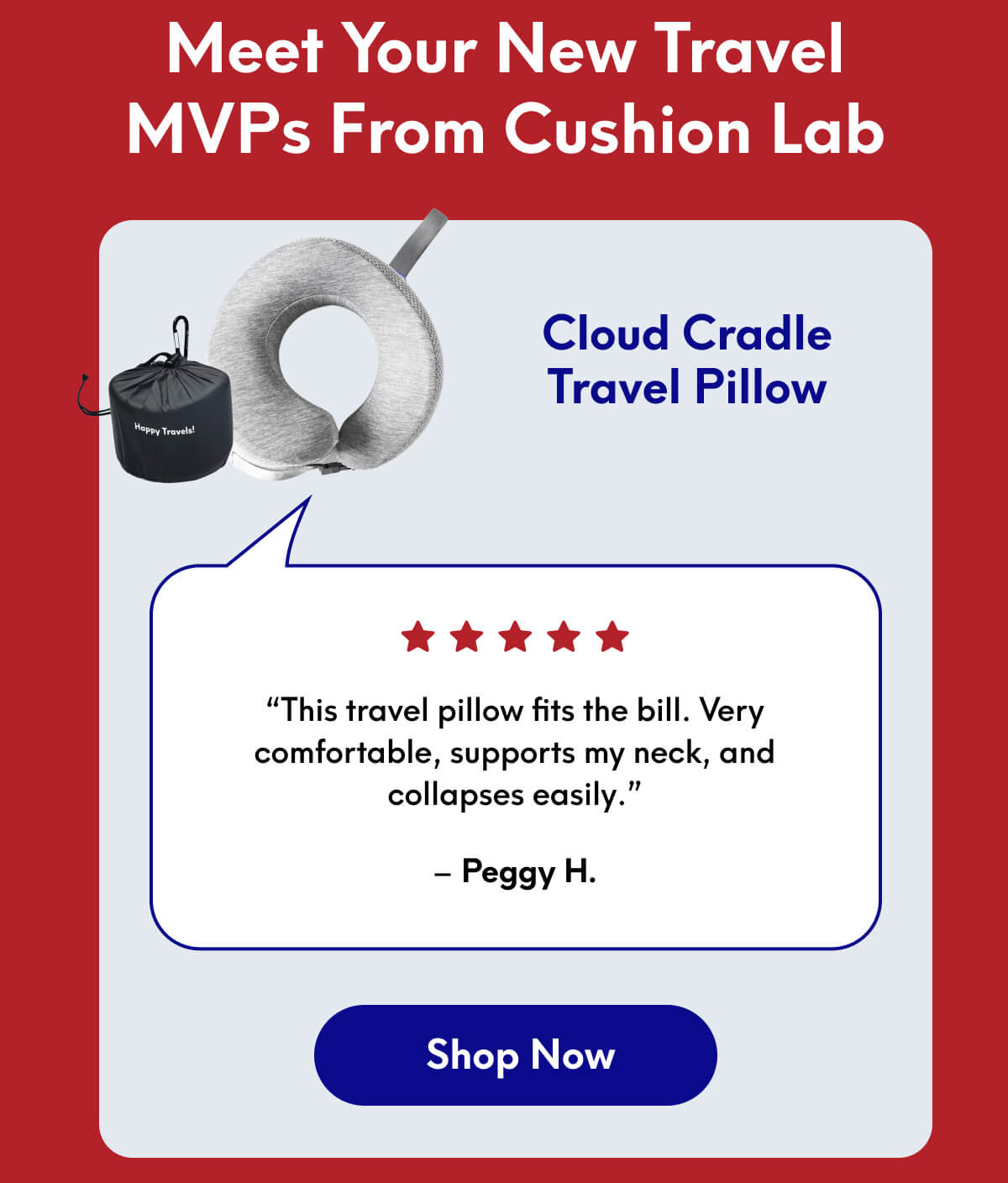 Meet your new travel MVPs from Cushion Lab | Cloud Cradle Travel Pillow | “This travel pillow fits the bill. Very comfortable, supports my neck, and collapses easily.” - Peggy H. | [Shop Now]