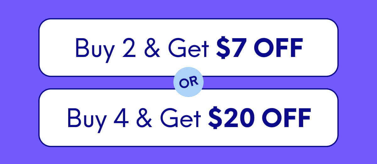 Buy 2, Get $7 Off Or Buy 4, Get $20 Off