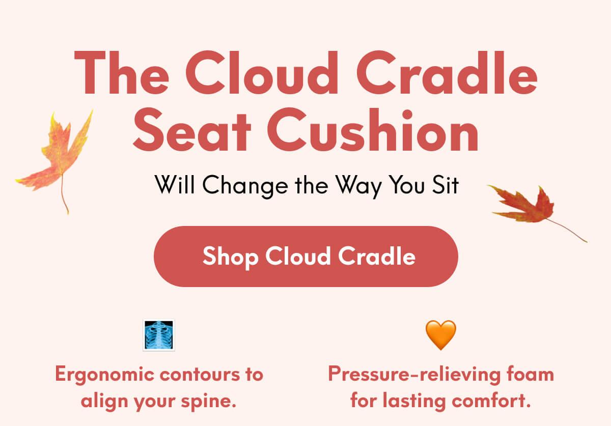 The Cloud Cradle Seat Cushion | Will Change the Way You Sit  | [SHOP CLOUD CRADLE] | ✔️Ergonomic contours to align your spine.  ✔️Pressure-relieving foam for lasting comfort.