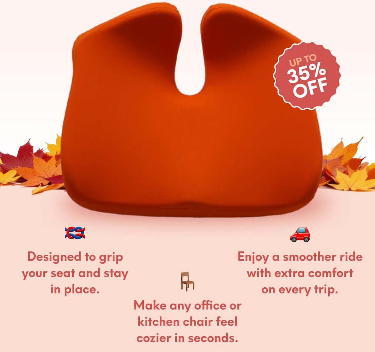 Up to 35% Off | ✔️Designed to grip your seat and stay in place.  ✔️Make any office or kitchen chair feel cozier in seconds.  ✔️Enjoy a smoother ride with extra comfort on every trip.