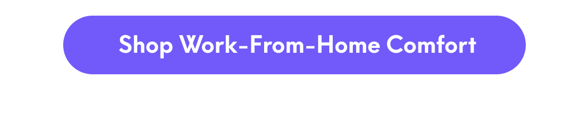 Shop Work-From-Home Comfort