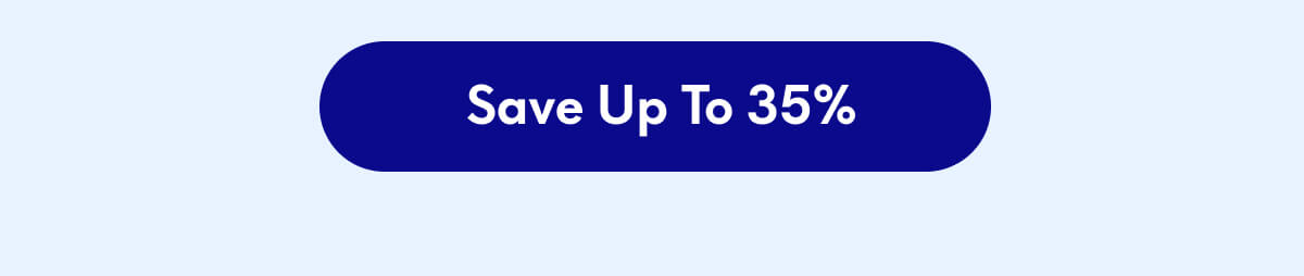 [SAVE UP TO 35%]