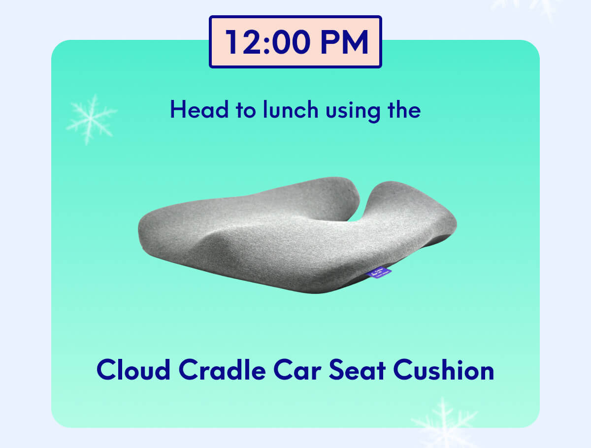 12 PM Head to lunch using the Cloud Cradle Car Seat Cushion