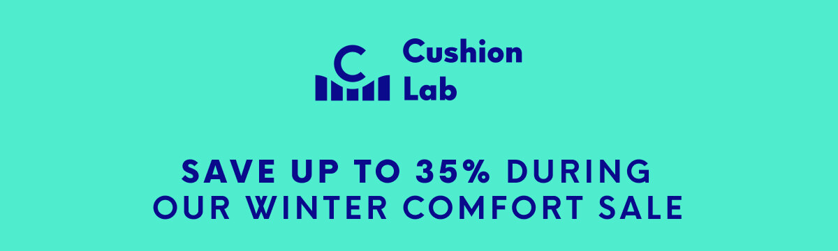 Cushion Lab | Save up to 35% during our Winter Comfort Sale
