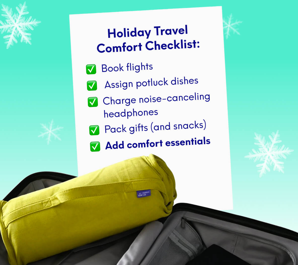 Holiday Travel Comfort Checklist: Book flights ✅ &nbsp;Assign potluck dishes ✅ Charge noise-canceling headphones ✅ Pack gifts (and snacks) ✅ Add comfort essentials ✅
