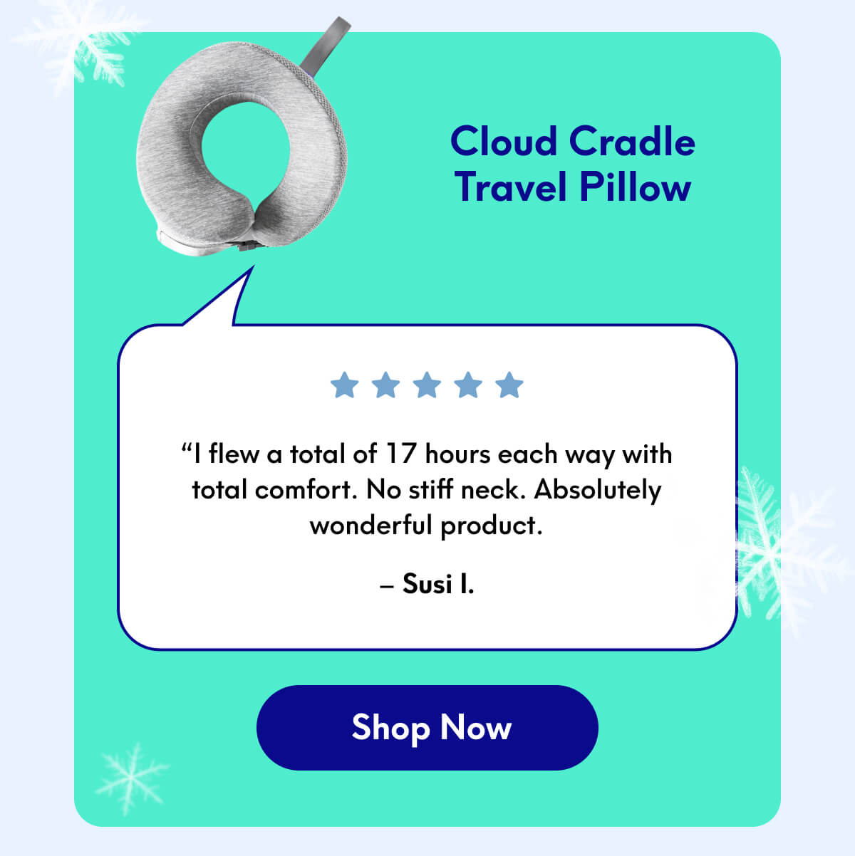 Cloud Cradle Travel Pillow | “I flew a total of 17 hours each way with total comfort. No stiff neck. Absolutely wonderful product.” - Susi I. | [SHOP NOW]