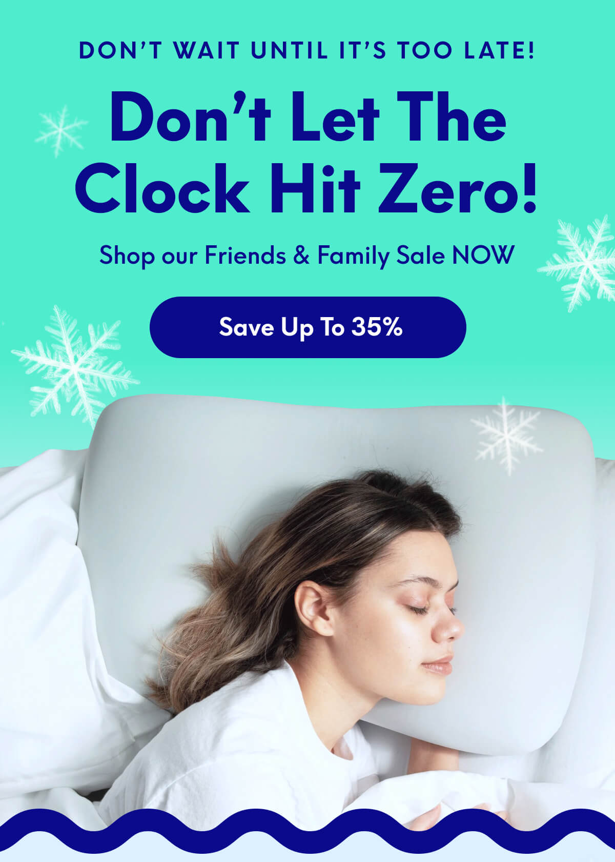 Don’t wait until it’s too late! | Don’t Let the Clock Hit Zero! | Shop our Friends & Family Sale NOW | [SAVE UP TO 35%]