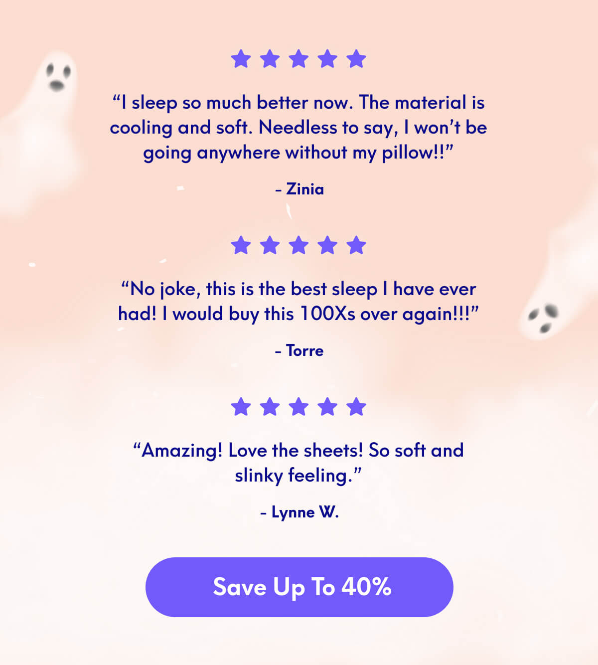 “I sleep so much better now. The material is cooling and soft. Needless to say, I won’t be going anywhere without my pillow!!” - Zinia | “No joke, this is the best sleep I have ever had! I would buy this 100Xs over again!!!” - Torre | “Amazing! Love the sheets! So soft and slinky feeling.” - Lynne W. | [SAVE UP TO 40%]