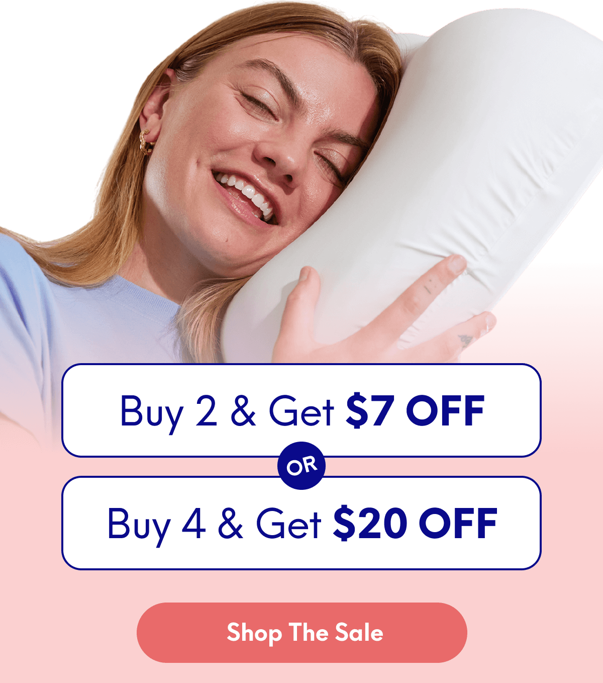 Buy 2, Get $7 Off Or Buy 4, Get $20 Off | [SHOP THE SALE]