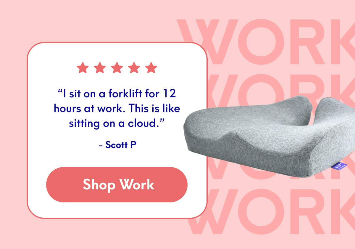 “I sit on a forklift for 12 hours at work. This is like sitting on a cloud.” - Scott P | [SHOP WORK]