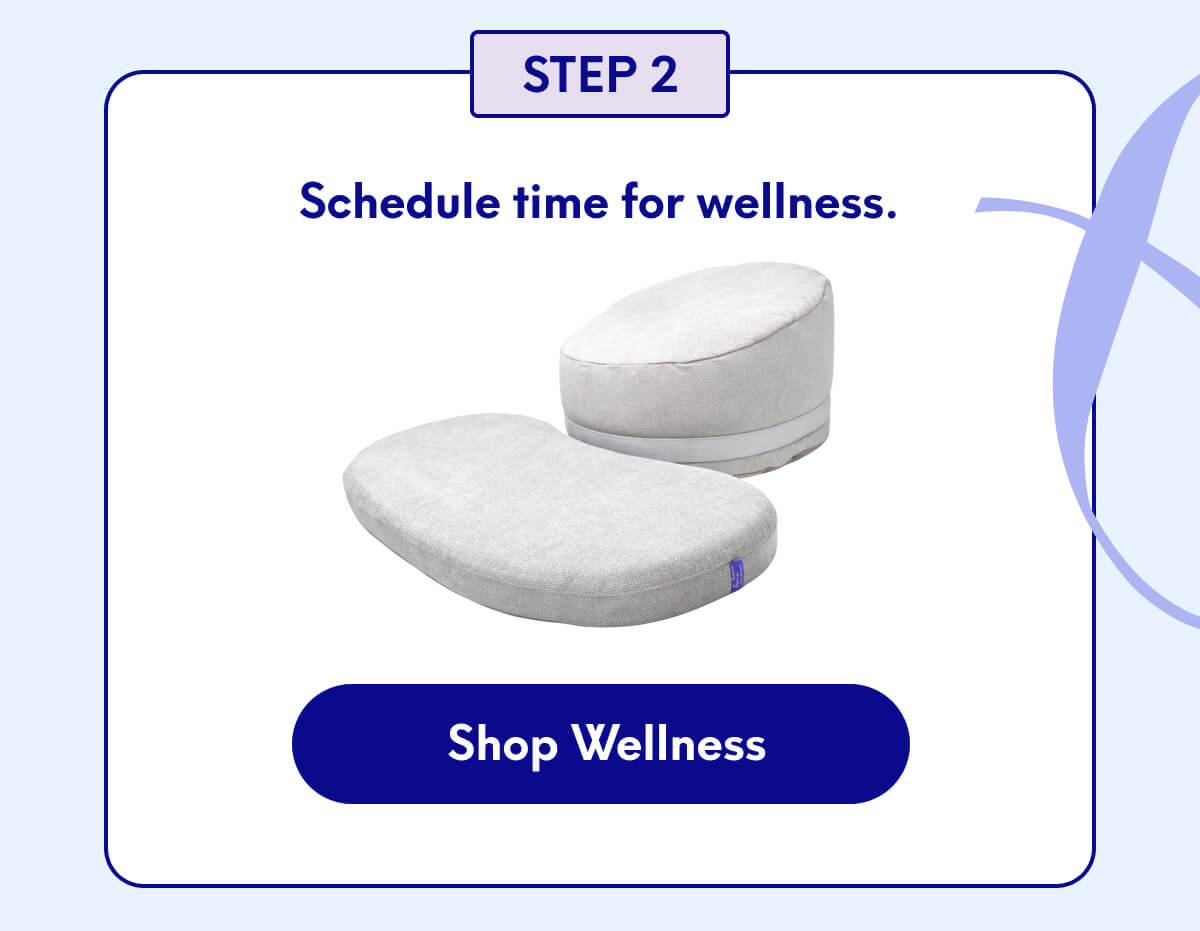 Step 2 - Schedule time for wellness. | [SHOP WELLNESS]