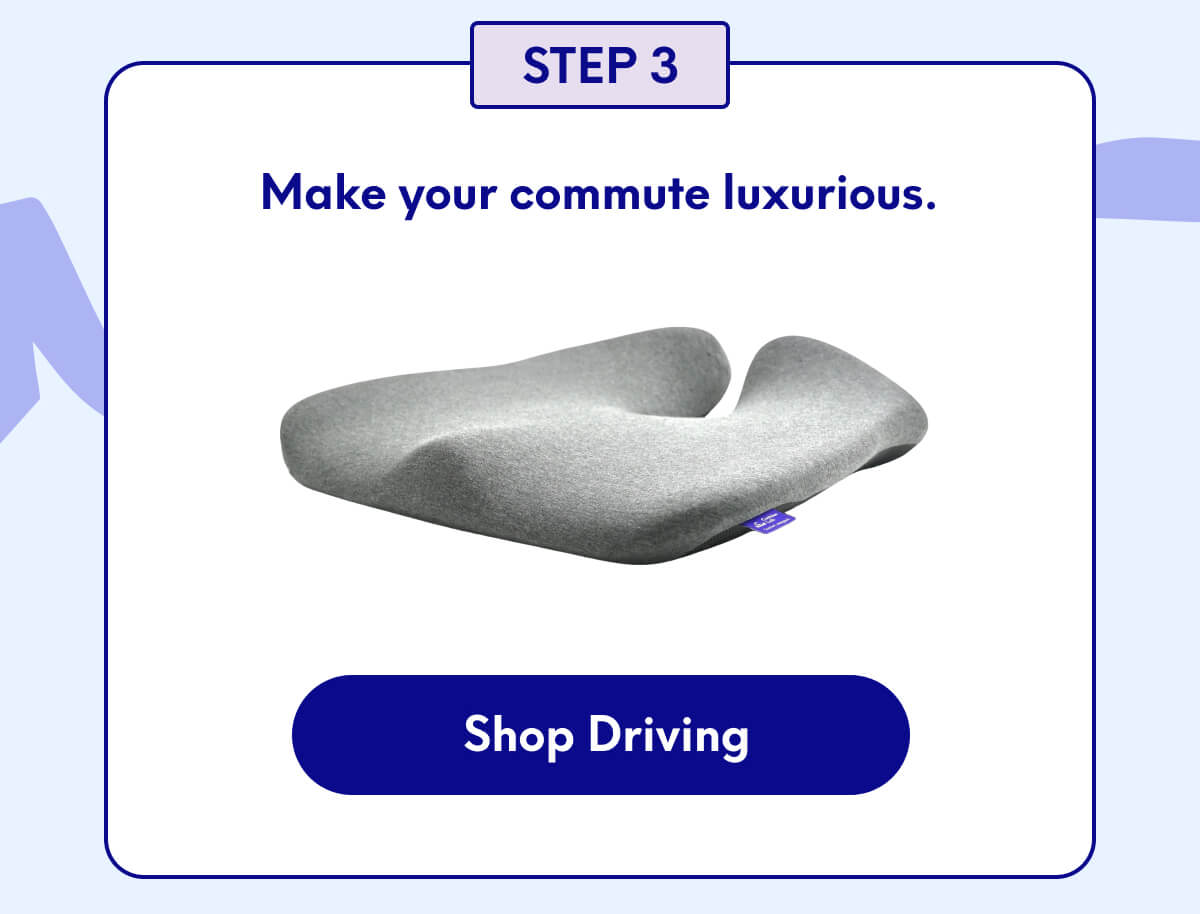 Step 3 - Make your commute luxurious. | [SHOP DRIVING]