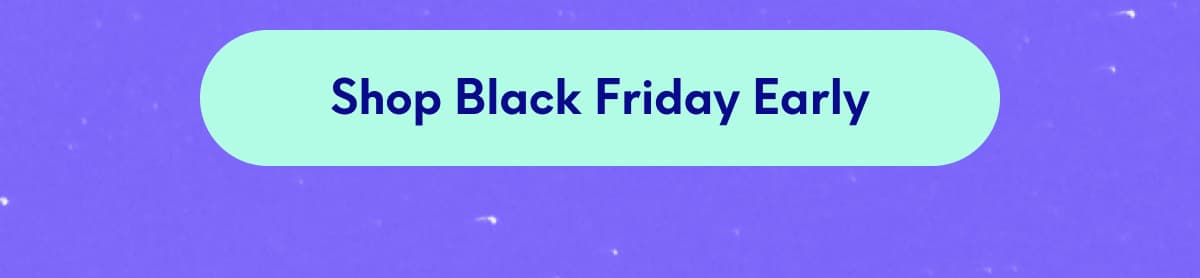 Shop Black Friday Early