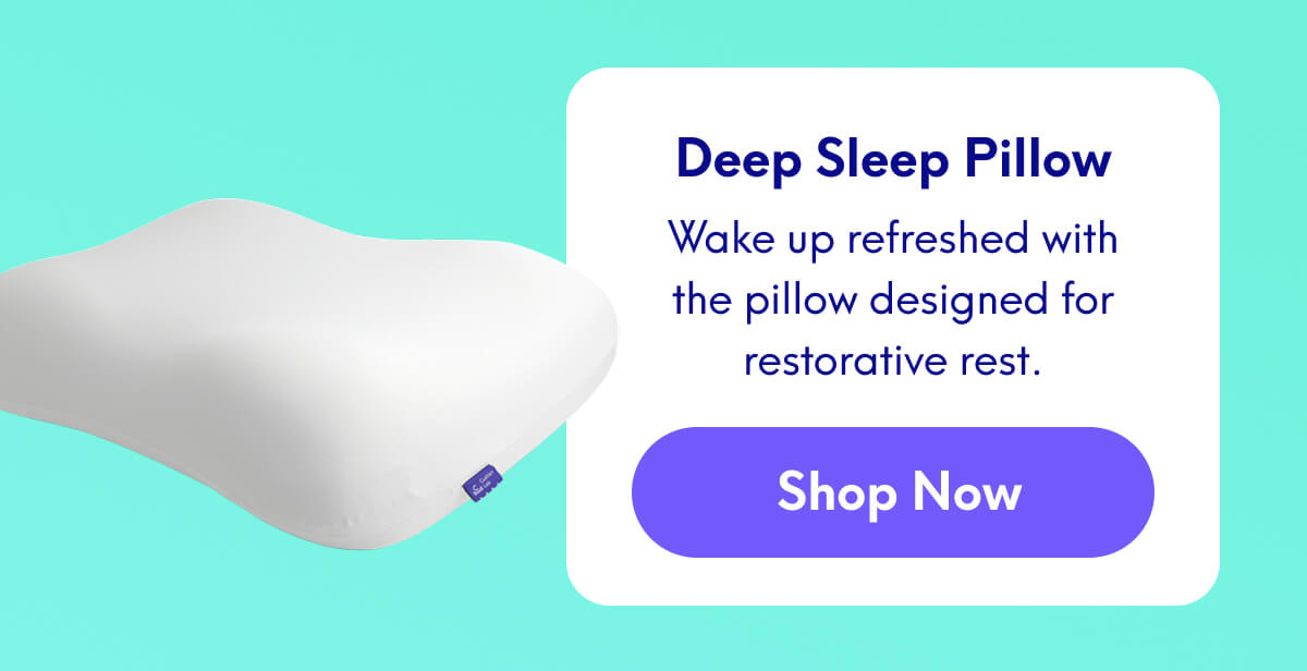 Deep Sleep Pillow | Wake up refreshed with the pillow designed for restorative rest. | [SHOP NOW]