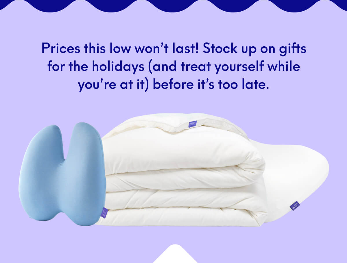 Prices this low won’t last! Stock up on gifts for the holidays (and treat yourself while you’re at it) before it’s too late.