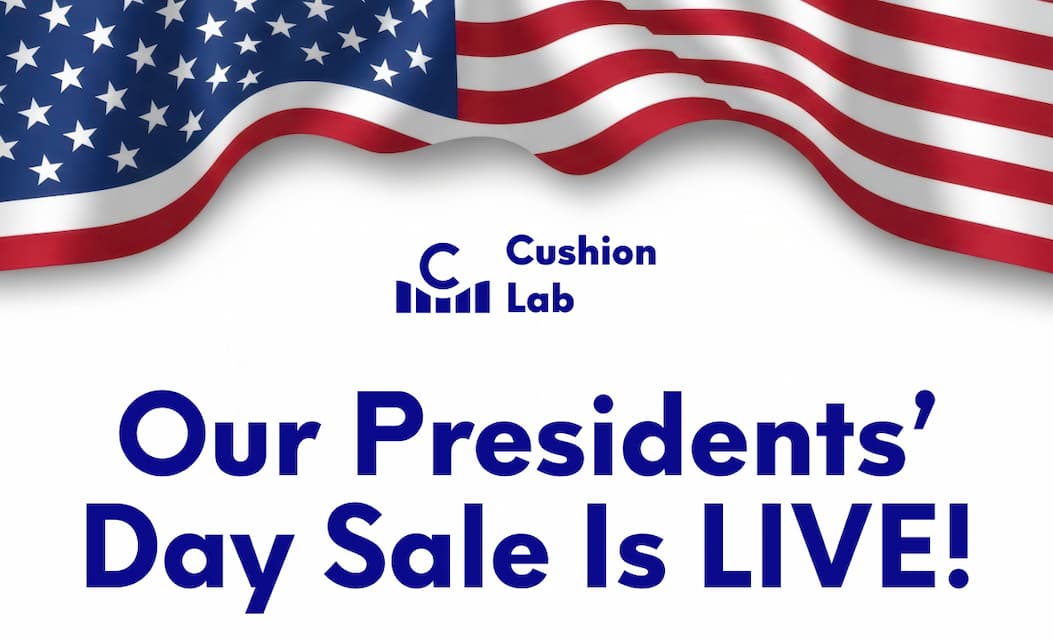 Cushion Lab | Our Presidents’ Day Sale is LIVE!