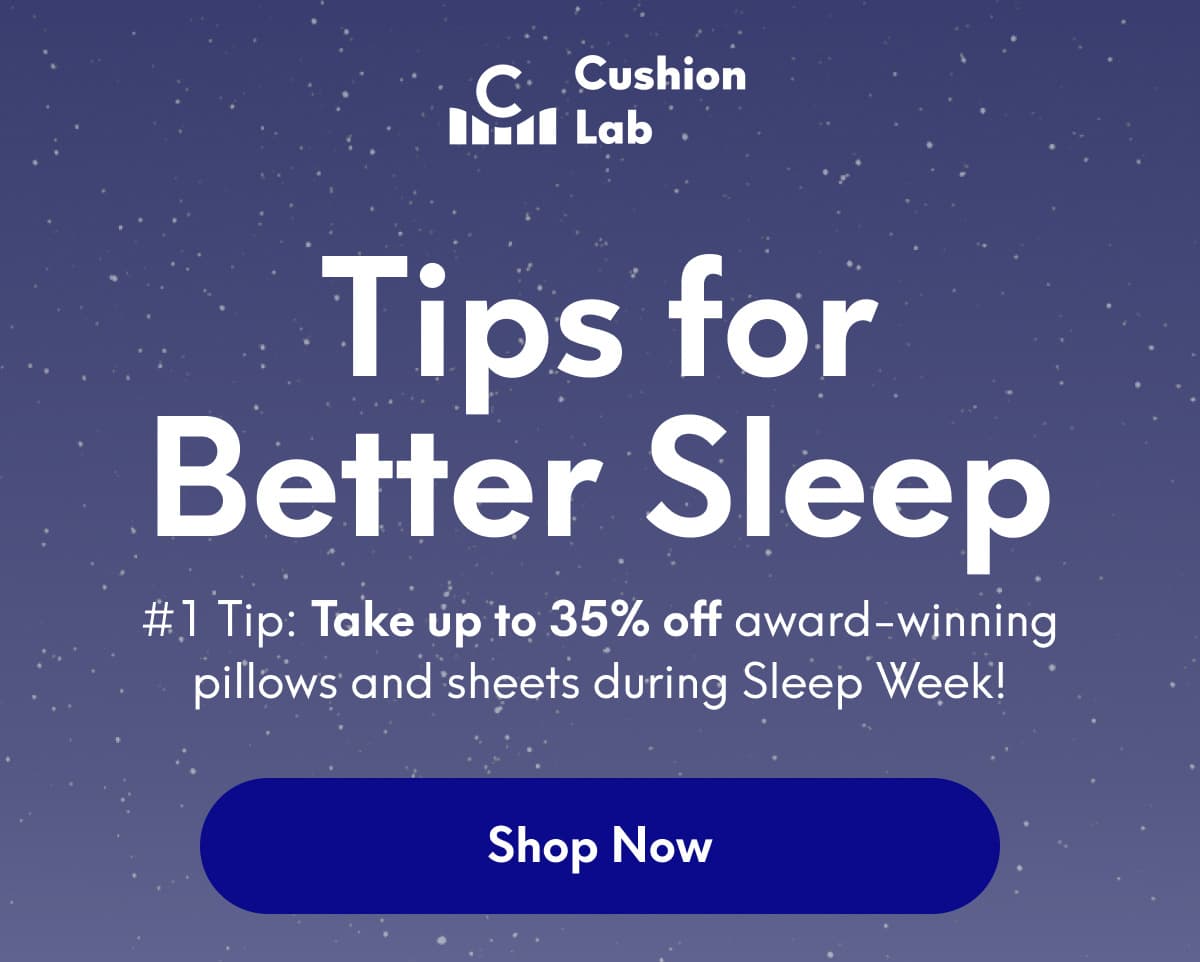 Cushion Lab | Tips for Better Sleep | [SHOP NOW]