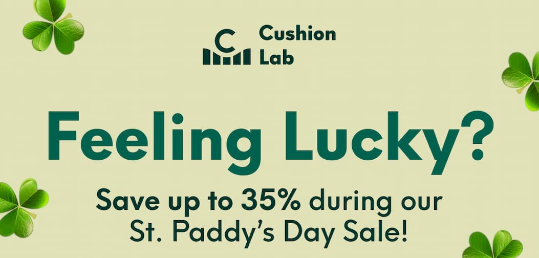 Cushion Lab | Feeling Lucky? - Save up to 35% during our St. Paddy’s Day Sale!