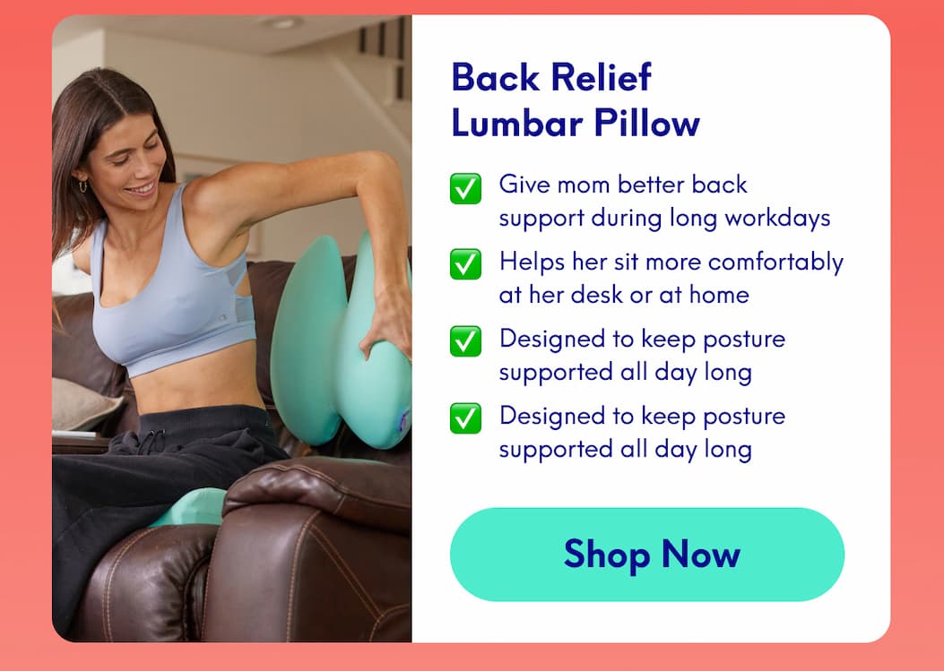 Back Relief Lumbar Pillow • Give mom better back support during long workdays  • Helps her sit more comfortably at her desk or at home  • Designed to keep posture supported all day long  • Available in bright colors, she will love | [SHOP NOW]
