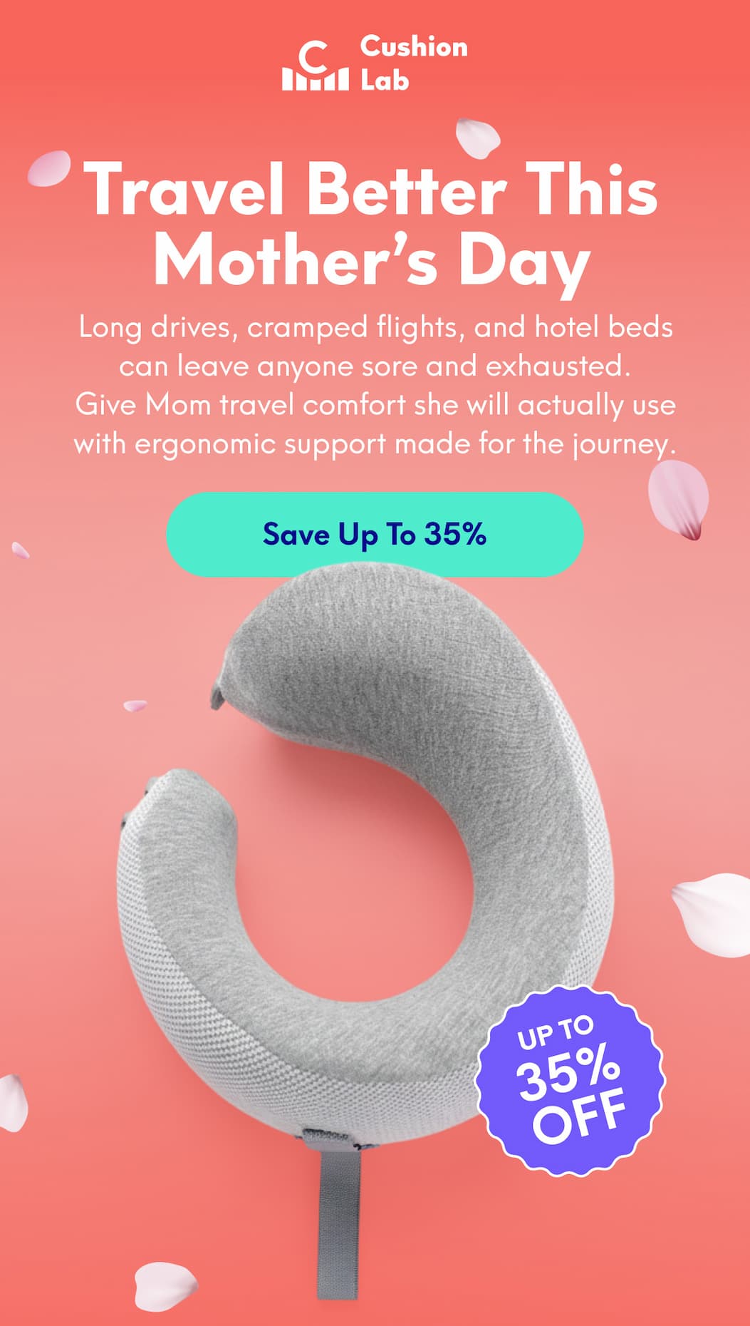 Cushion Lab | Travel Better This Mother’s Day - Long drives, cramped flights, and hotel beds can leave anyone sore and exhausted. Give Mom travel comfort she will actually use with ergonomic support made for the journey. | [SAVE UP TO 35%]