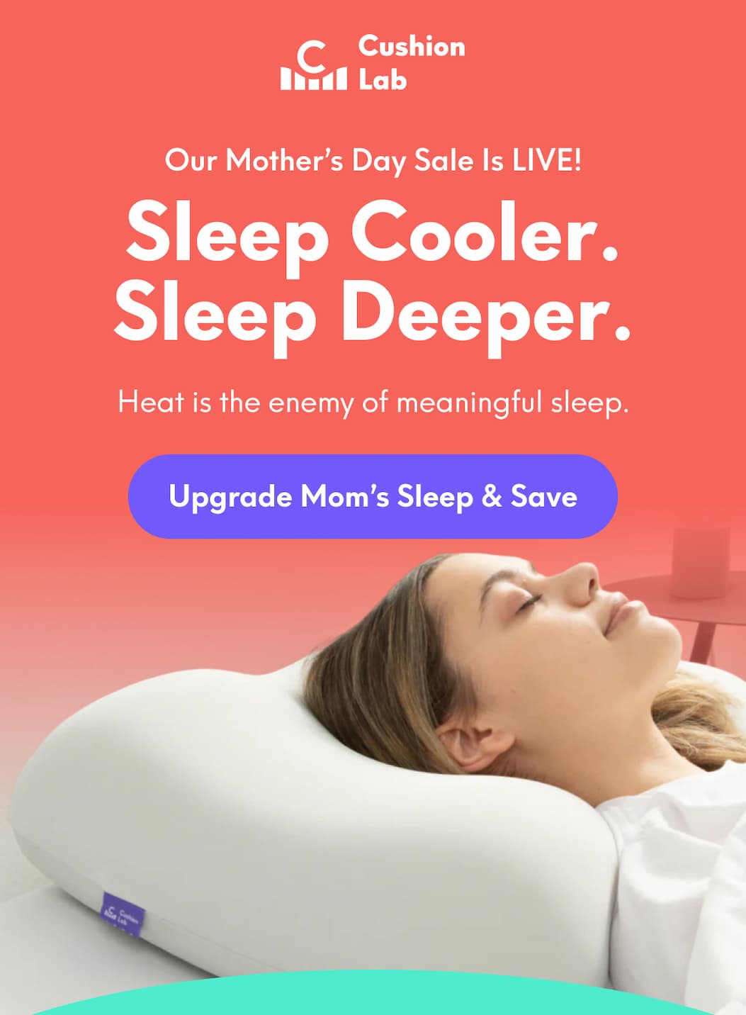 Cushion Lab | Our Mother’s Day Sale is LIVE! - Sleep Cooler. Sleep Deeper.  Heat is the enemy of meaningful sleep. | [UPGRADE MOM’S SLEEP & SAVE]