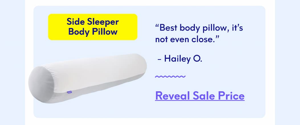 Side Sleeper Body Pillow - “Best body pillow, it’s not even close.” - Hailey O. | [REVEAL SALE PRICE]