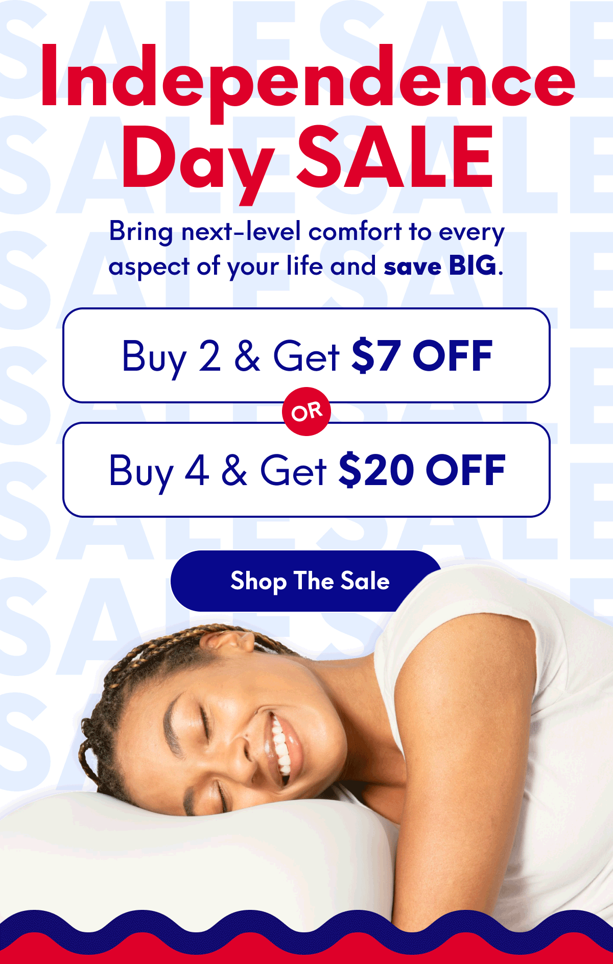 Independence Day SALE - Bring next-level comfort to every aspect of your life and save BIG. | Buy 2, Get $7 Off Or Buy 4, Get $20 Off | [SHOP THE SALE]