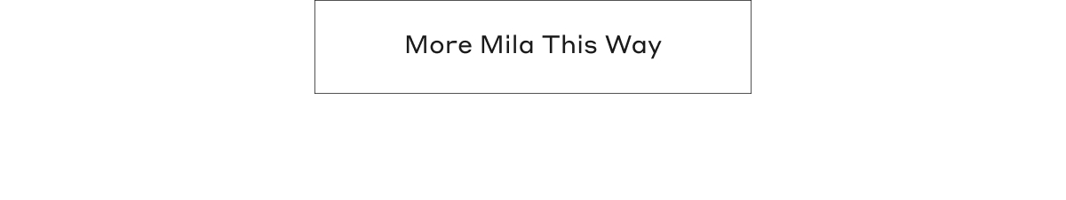 More Mila This Way
