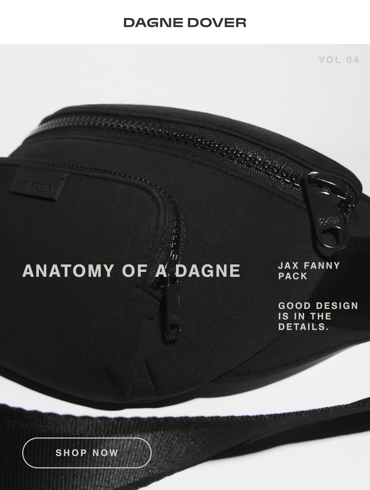 ANATOMY OF A DAGNE: JAX FANNY PACK. GOOD DESIGN IS IN THE DETAILS. SHOP NOW.