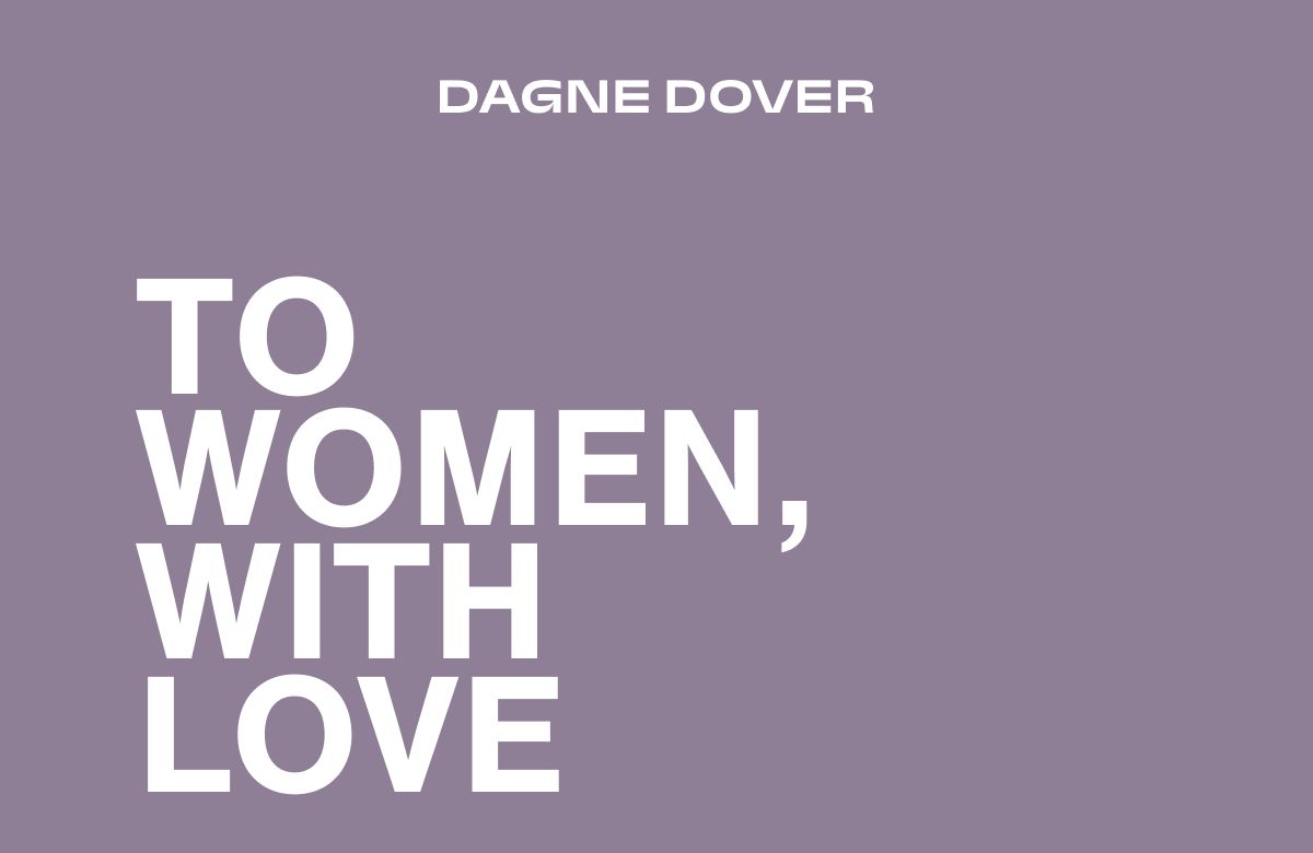 TO WOMEN, WITH LOVE.