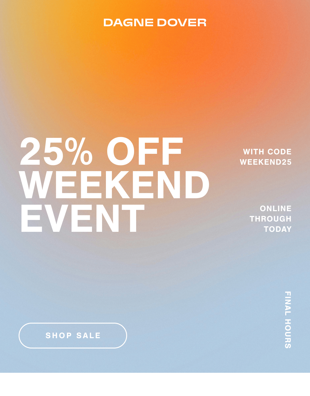 25% Off Weekend Event. With code WEEKEND25. Online though today.
