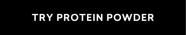 try protein powder