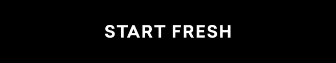 start fresh