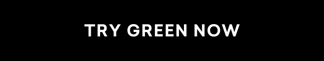 TRY GREEN NOW