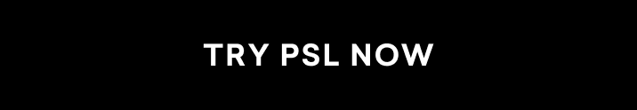 Try PSL Now