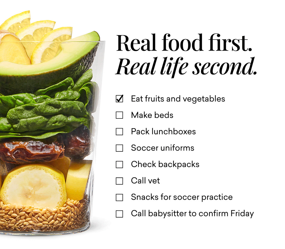 Real food first. Real life second.