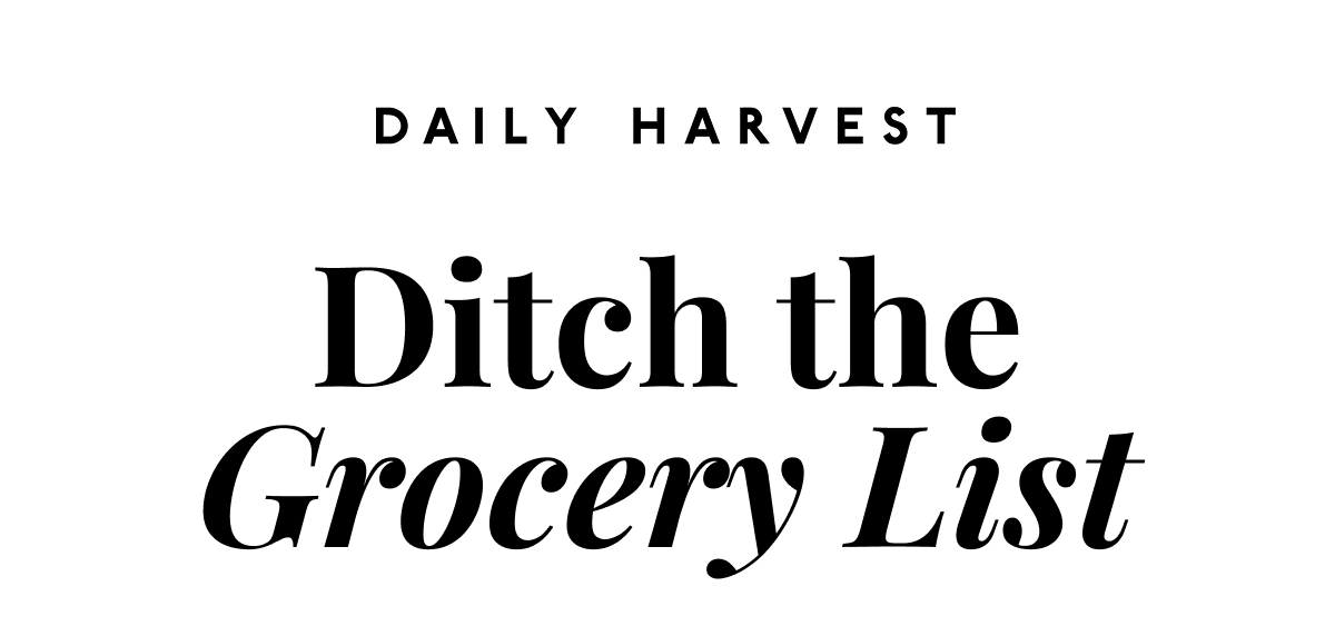 Ditch the Grocery List