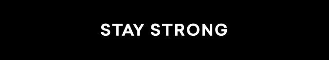 STAY STRONG