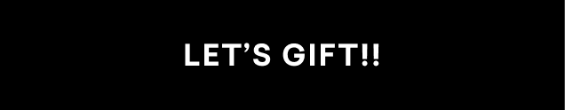 LET'S GIFT!!