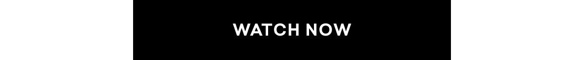 WATCH NOW