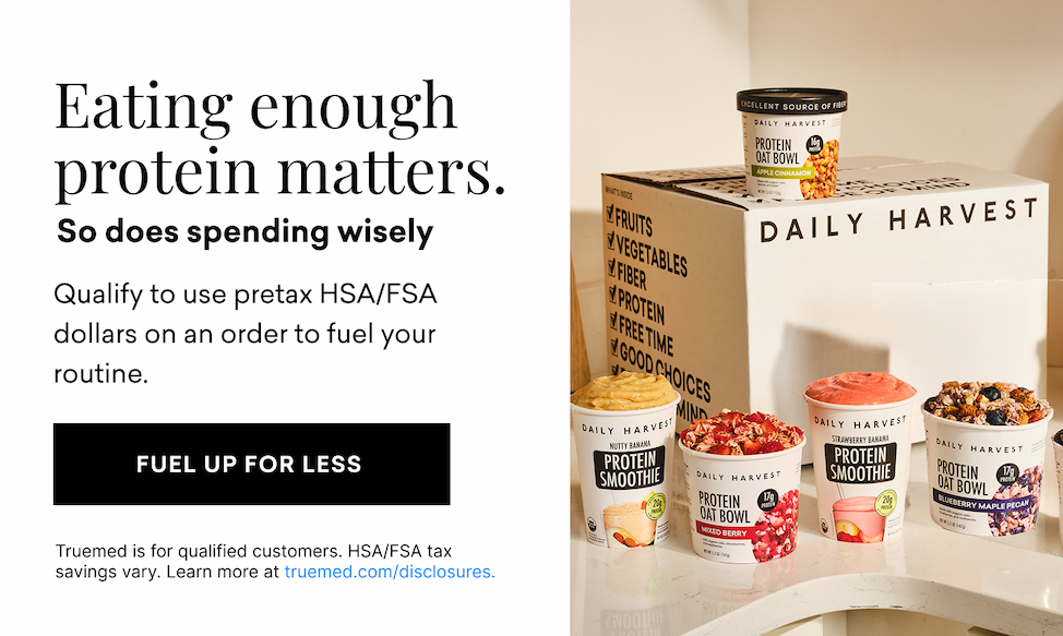 Eating enough protein matters. So does spending wisely. Qualify to use&nbsp;pre-tax&nbsp;HSA/FSA&nbsp;dollars&nbsp;on an order to fuel your&nbsp;routine.&nbsp;| FUEL UP FOR LESS 