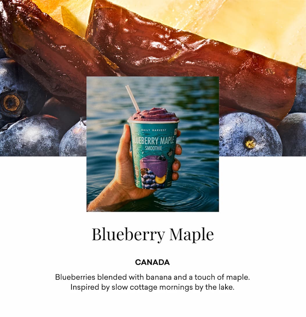 Blueberry Maple | Blueberries blended with banana and a touch of maple. Inspired by slow cottage mornings by the lake.
