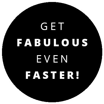 Get Fabulous Even Faster