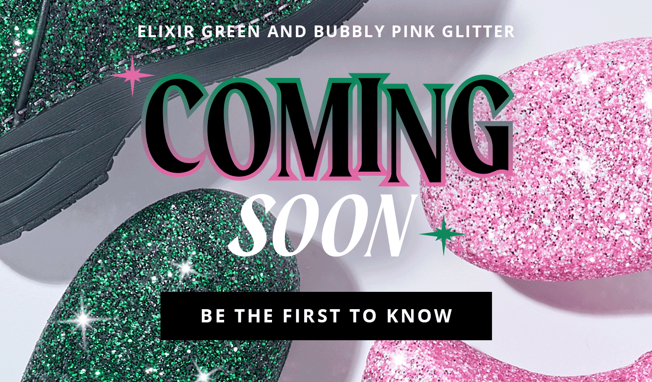 Even More Glitter Coming Soon | Be the First to Know