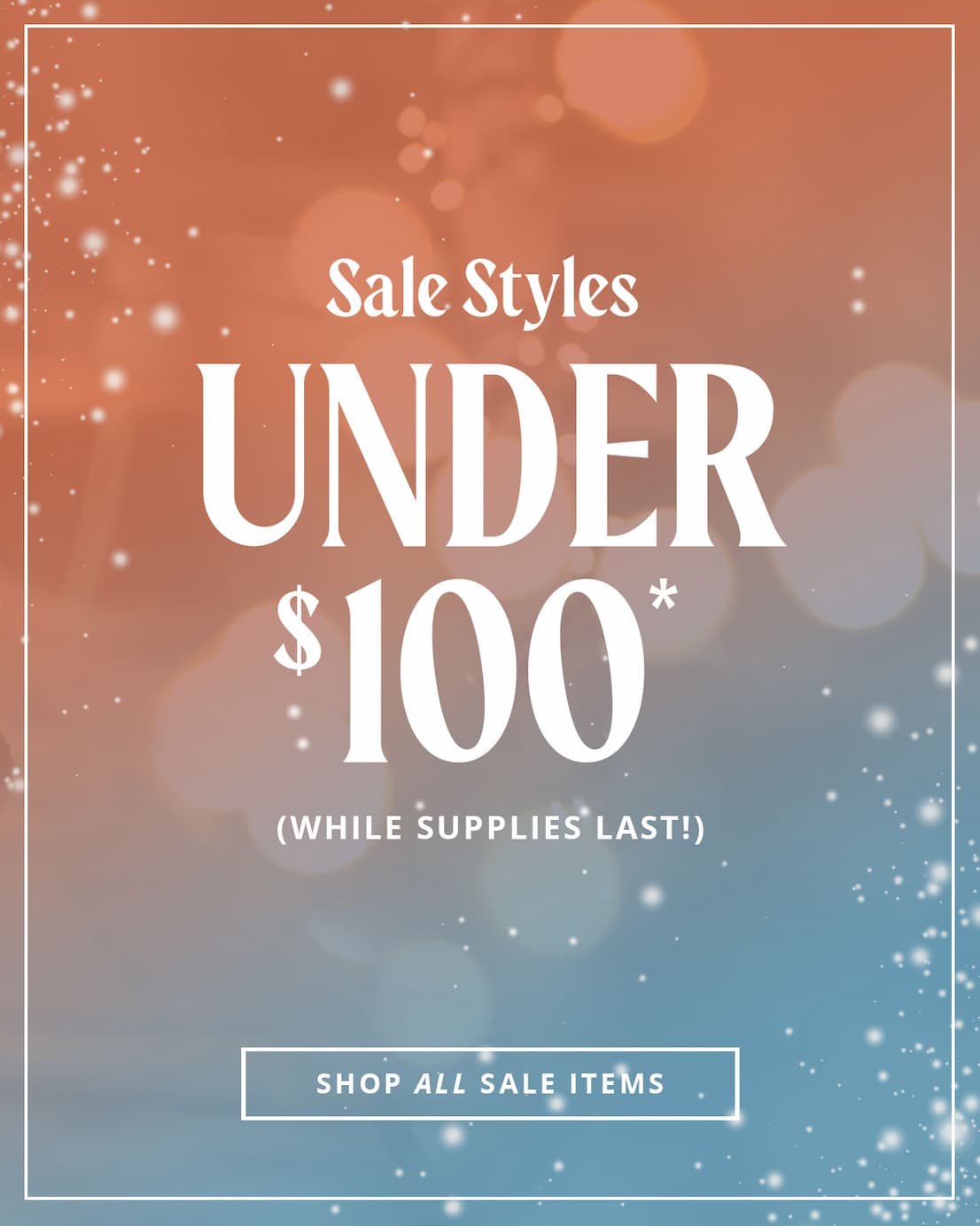 Black Friday Sale | Styles Under $100*