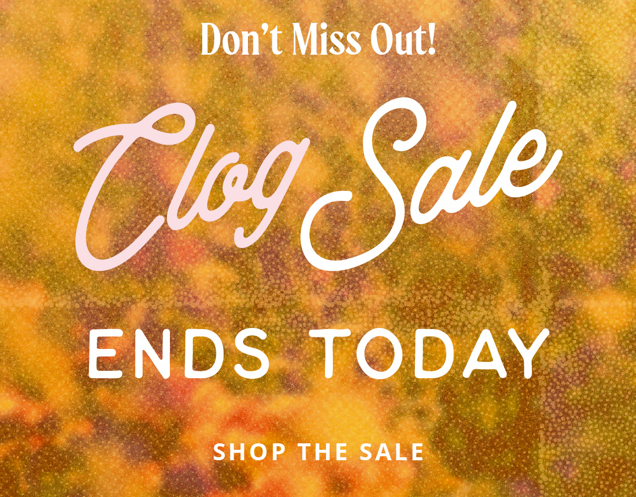 Don't Miss Out! | Clog Sale Ends Today | Shop The Sale