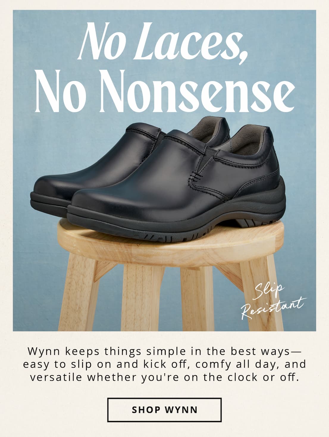 No Laces, no Nonsense | Slip Resistant | Shop Wynn