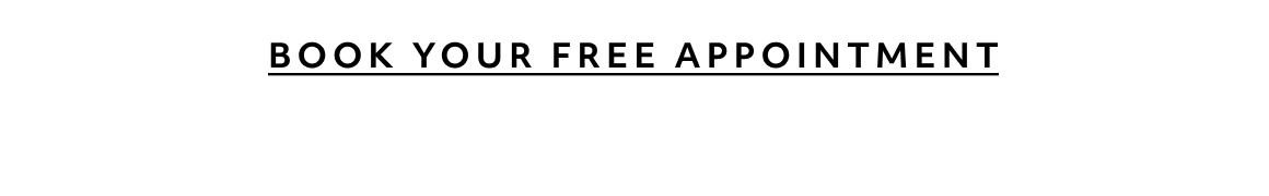 BOOK YOUR FREE APPOINTMENT