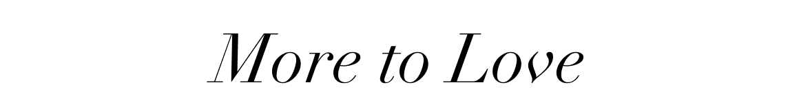 MORE TO LOVE